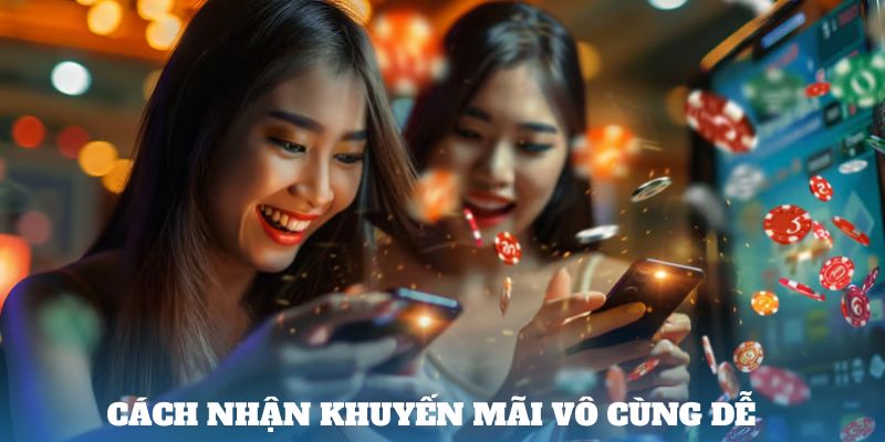 Cách nhận khuyến mãi vô cùng dễ